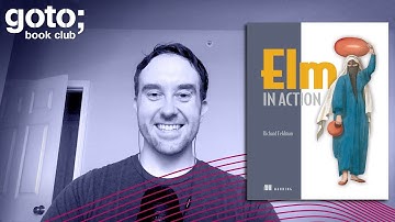 Elm in Action • Richard Feldman & Thomas Anagrius • GOTO 2020