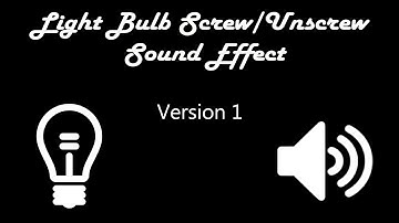 Light Bulb Screw & Unscrew Sound Effect