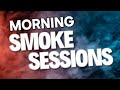 MORNING SMOKE SESSION mp3