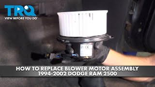 How to Replace Blower Motor Assembly 1994-2002 Dodge Ram 2500