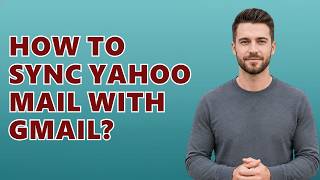 How To Sync Yahoo Mail With Gmail