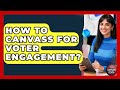 How To Canvass For Voter Engagement? - Your Campaign Coach
