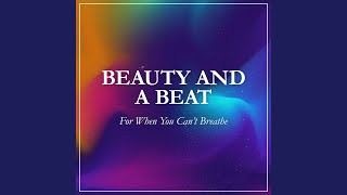 Beauty and a Beat - For When You Can't Breathe