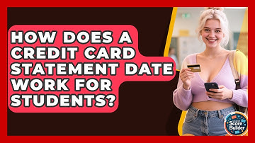 How Does A Credit Card Statement Date Work For Students? - Student Score Builder