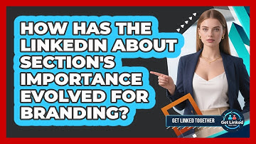 How Has The LinkedIn About Section