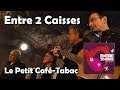 Le Petit Café Tabac - Entre 2 Caisses (HQ)
