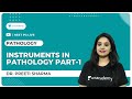 Instruments In Pathology Part 1 | Dr Preeti Sharma