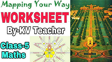 WORKSHEET / Mapping Your Way / Class 5 Maths NCERT Chapter 8 Extra Question Answers by KV Teacher