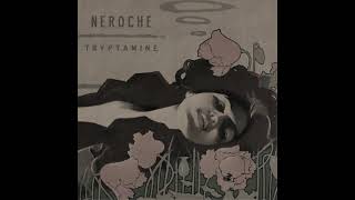 Video thumbnail of "Neroche - Tryptamine"