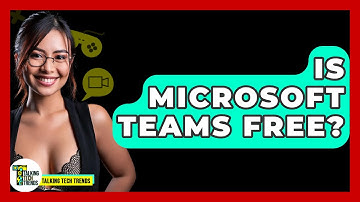 Is Microsoft Teams Free? - Talking Tech Trends