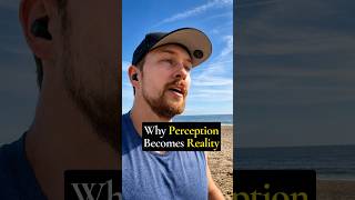 Why Perception Becomes Reality #shorts