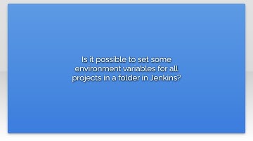 Is it possible to set some environment variables for all projects in a folder in Jenkins?