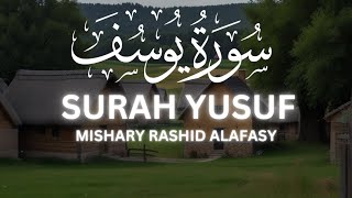 Surah 12 Yusuf Mishary Rashid Alafasy | Surat Yusuf Reciatation | Mishary Rashid Alafasy | Surah 12