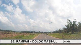 SEI RAMPAH - DOLOK MASIHUL 26 KM
