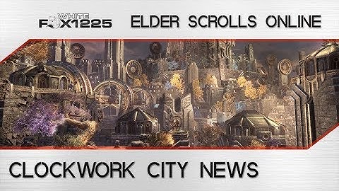 ESO: Clockwork City DLC News! New PVE Zone, Trial, Story, and more!