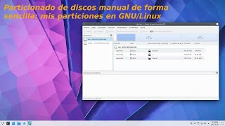 Particionado de discos manual de forma sencilla: mis particiones en GNU/Linux