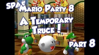 SPAF ~ Mario Party 8 #6 - A TEMPORARY TRUCE!