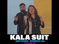 Kala suit  asif khan  nooran lal ft cheshire cat  official