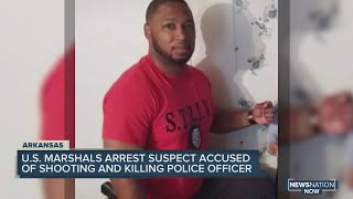 U.S. Marshals arrest suspect accused of shooting and killing police officer