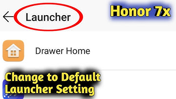 Honor 7X Change to Default Launcher Setting