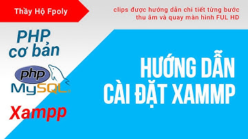 Hướng dẫn cài đặt Xampp | Cài đặt server ảo với php, phpMyAdmin | Lập trình php FPT Polytechnic