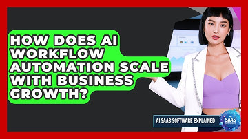 How Does AI Workflow Automation Scale With Business Growth? | AI SaaS Software Explained News