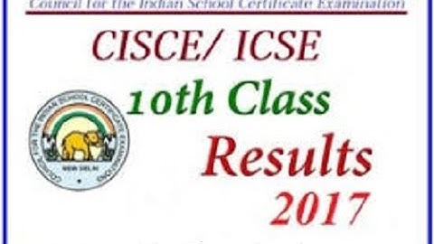 ICSE 10th Result 2017, CISCE 10th Class Result 2017 Download