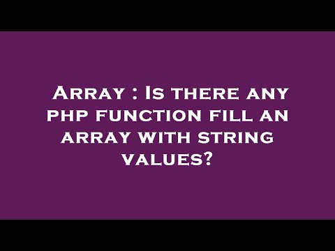 Array : Is there any php function fill an array with string values?