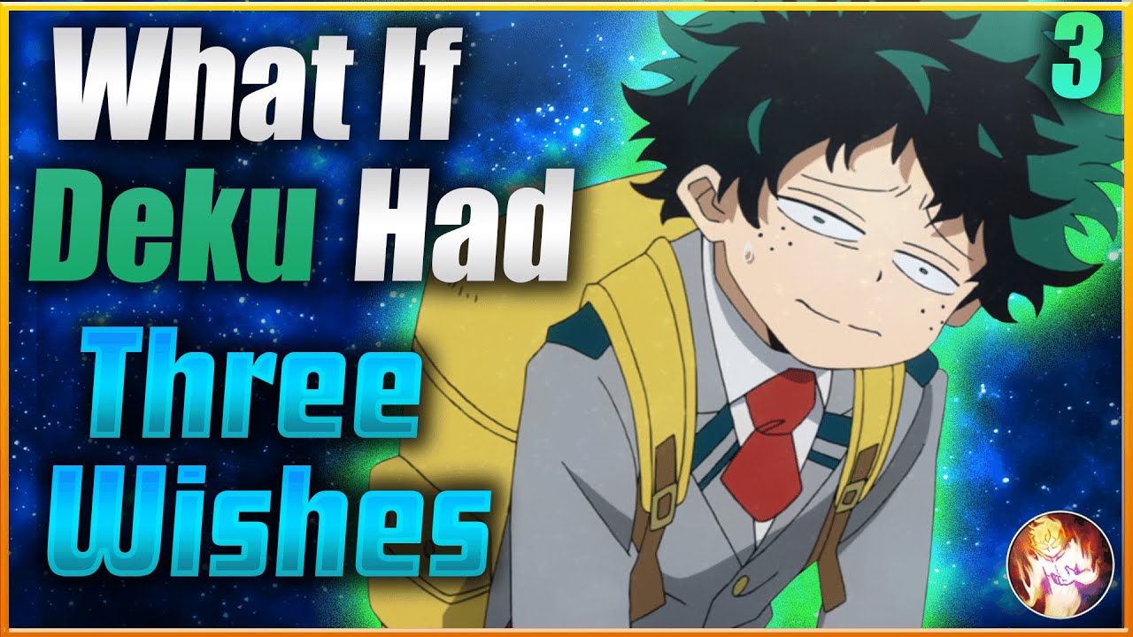 What If Deku Had Three Wishes| Part 3| My Hero Academia What If