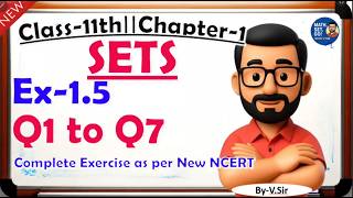 Class - 11th || Chapter 1: Sets || Ex-1.5|| Q1-Q7 || NCERT Solutions || CBSE || Math Set Go|| Hindi