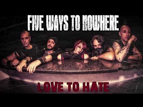 FIVE WAYS TO NOWHERE - Love To Hate (Full Song Static Video)