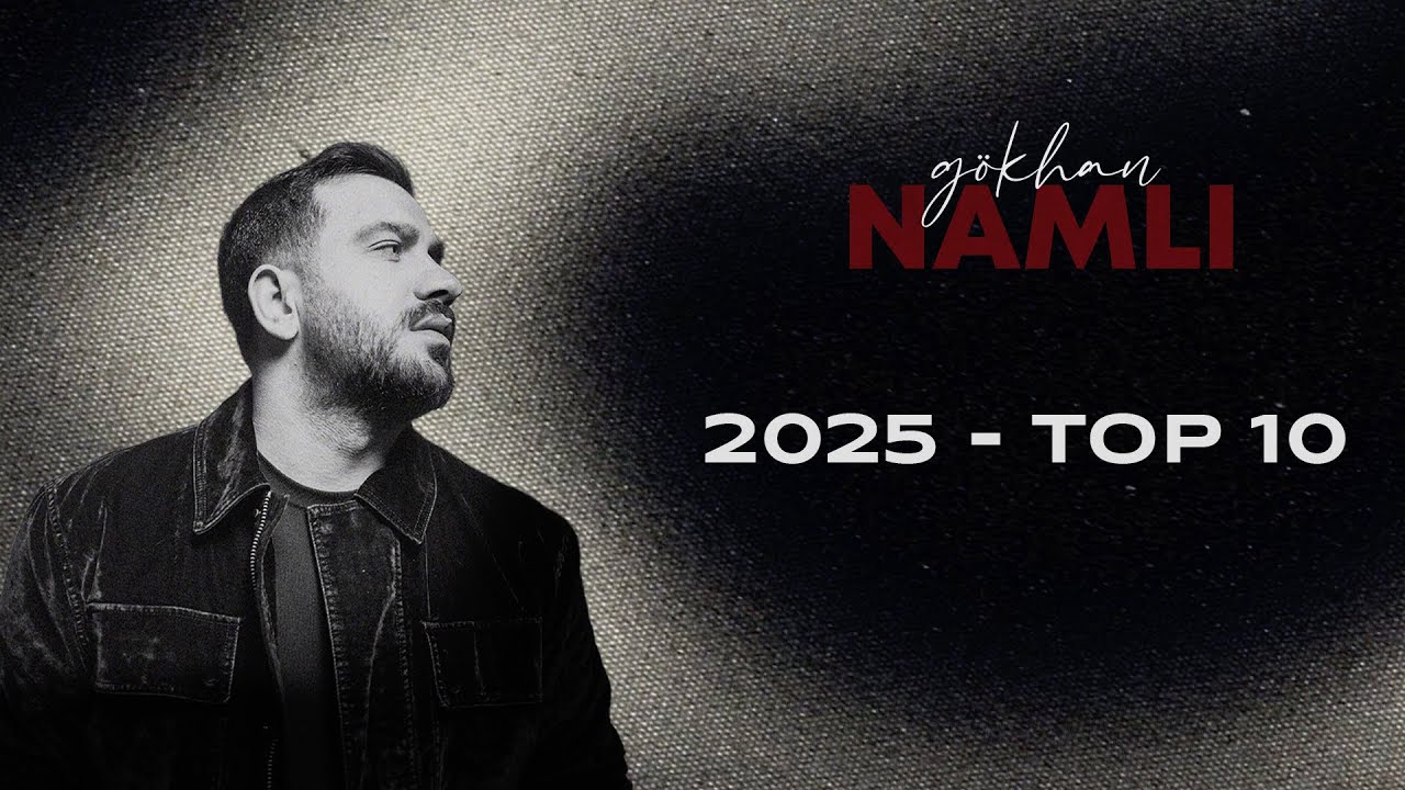 Gökhan Namlı 2025 - TOP 10 