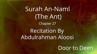 Surah An-Naml (The Ant) Abdulrahman Aloosi  Quran Recitation
