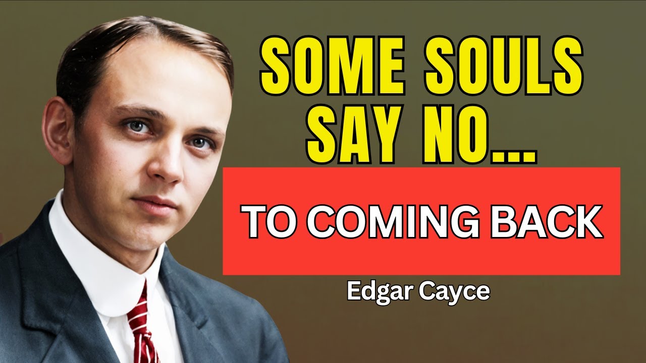 Why Some Souls Refuse to Reincarnate – Edgar Cayce Finally Explained