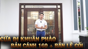 Cửa chính hệ khuân phào bản cánh 160 bản lề cối | nhôm owin | cửa nhôm oiwn