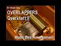 OVERLAPPERS/Qverktett:|| [Music Box] (Anime "When Supernatural Battles Became Commonplace" OP)