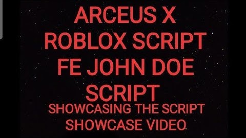 ARCEUS X ROBLOX SCRIPT - FE JOHN DOE SCRIPT - see script link on comments