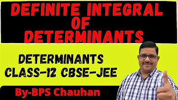 Definite Integration of Determinants | DETERMINANTS Class-12 CBSE/JEE Maths