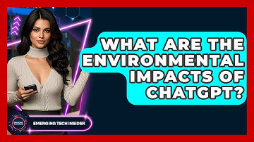 What Are The Environmental Impacts Of ChatGPT? - Emerging Tech Insider