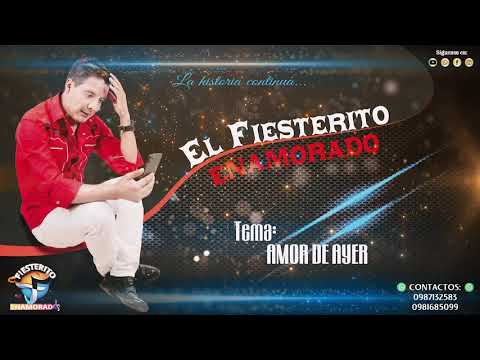 EL FIESTERITO ENAMORADO - AMOR DE AYER