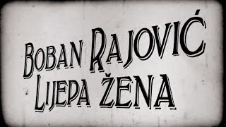 Boban Rajović - Lijepa Žena (Official Video)