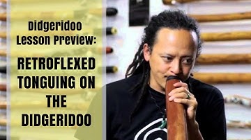 Retroflexed tonguing on the didgeridoo - Didgeridoo Lesson Preview