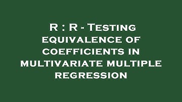 R : R - Testing equivalence of coefficients in multivariate multiple regression