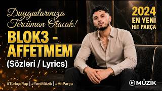 Blok3 - Affetmem 🖤 Bazı Şeylerin Geri Dönüşü Yok & Şarkı 