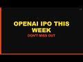 OpenAI Stock IPO THIS WEEK! ChatGPT Going Public (150B Valuation)