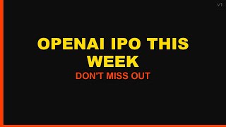 OpenAI Stock IPO THIS WEEK! ChatGPT Going Public (150B Valuation)