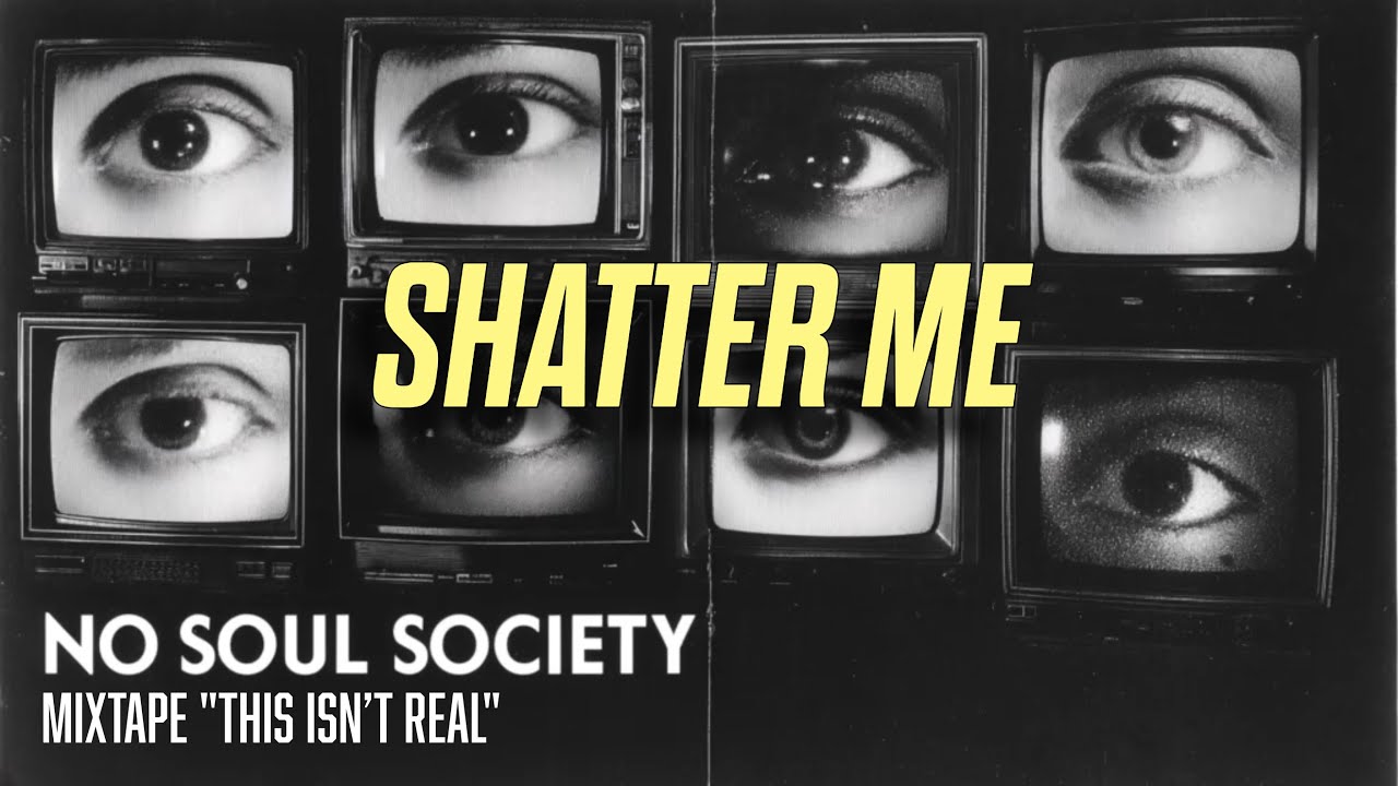 Shatter Me - NO SOUL SOCIETY