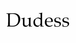 How To Pronounce Dudess