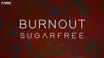 Sugarfree - Burnout (Official Lyric Video)