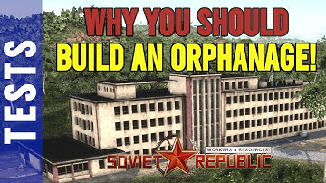 I Was Wrong About Orphanages - Why You NEED Them in Workers & Resources: Soviet Republic